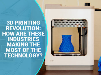 Revolución de la impresión 3D: cómo estas industrias aprovechan al máximo la tecnología Cómo las diferentes industrias utilizan la impresión 3D para crear productos