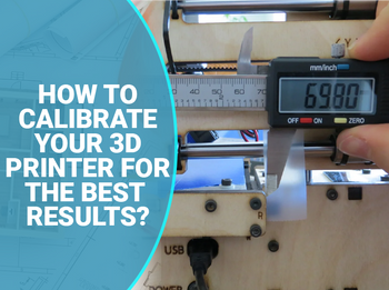 ¿Cómo calibrar su impresora 3D para obtener los mejores resultados? Consejos sobre cómo calibrar su impresora 3D